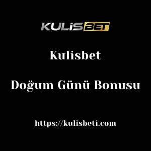 Kulisbet Doğum Günü Bonusu