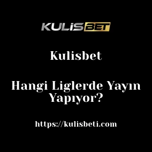 Kulisbet Hangi Liglerde Yayın Yapıyor?