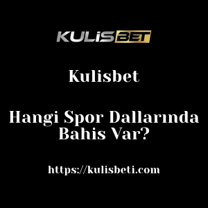 Kulisbet Hangi Spor Dallarında Bahis Var?