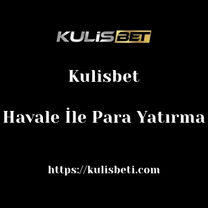 Kulisbet Havale İle Para Yatırma