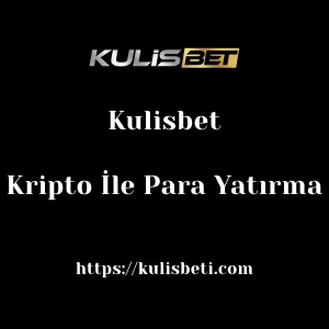 Kulisbet Kripto İle Para Yatırma