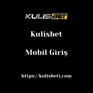 Kulisbet Mobil Giriş