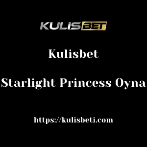 Kulisbet Starlight Princess Oyna