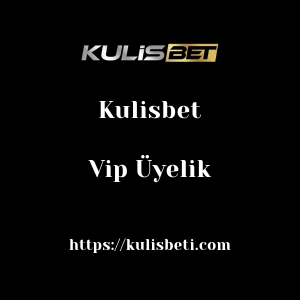 Kulisbet Vip Üyelik